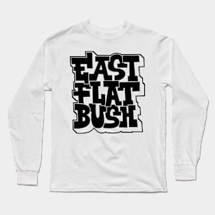 Graffiti Vibes: Unleash the Spirit of East Flatbush Long Sleeve T-Shirt